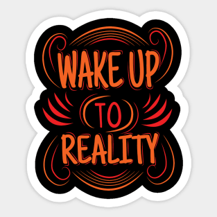 wake up to reality Sticker